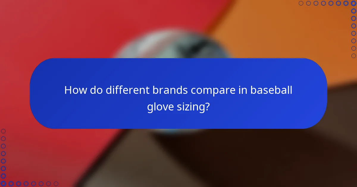 How do different brands compare in baseball glove sizing?