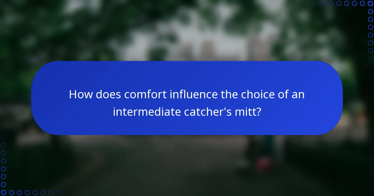 How does comfort influence the choice of an intermediate catcher's mitt?