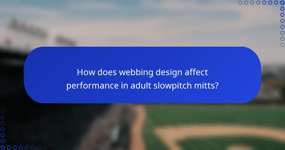 How does webbing design affect performance in adult slowpitch mitts?