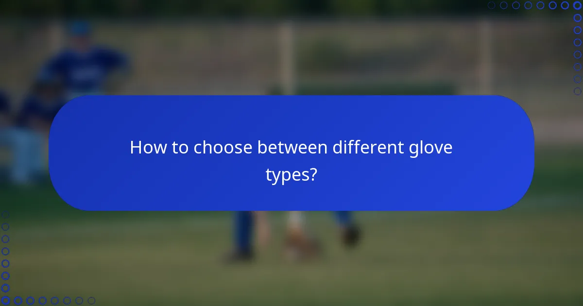 How to choose between different glove types?