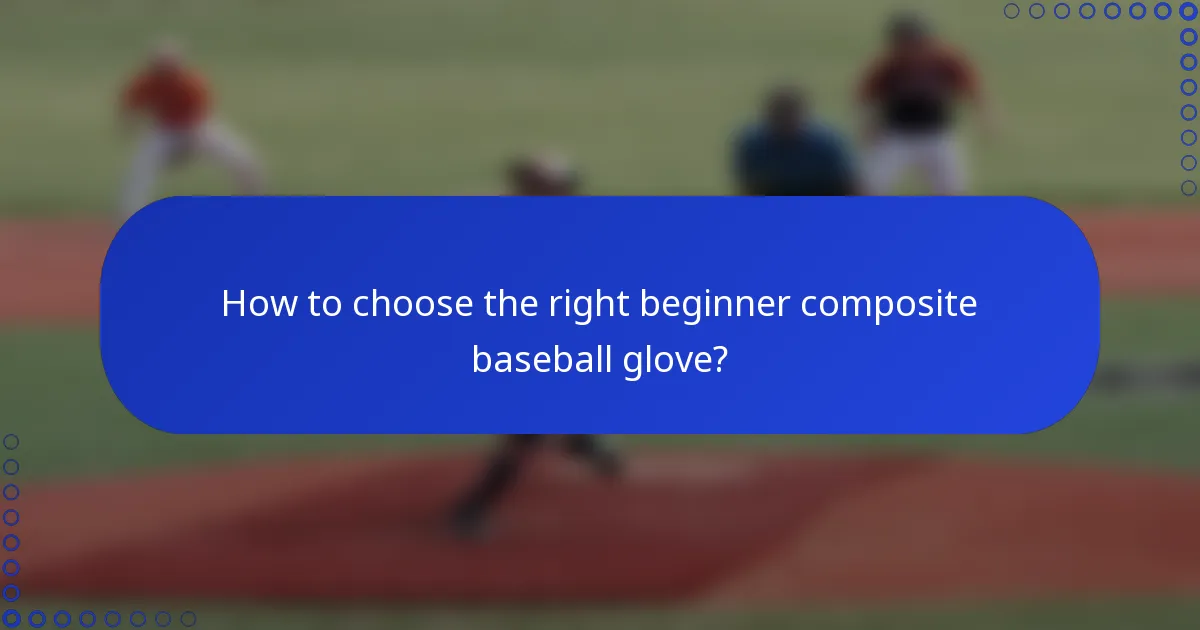 How to choose the right beginner composite baseball glove?