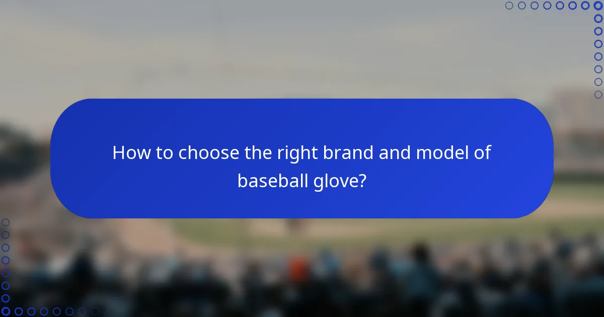 How to choose the right brand and model of baseball glove?