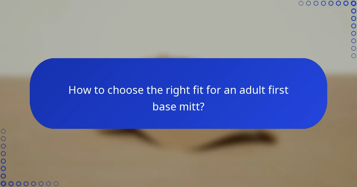 How to choose the right fit for an adult first base mitt?