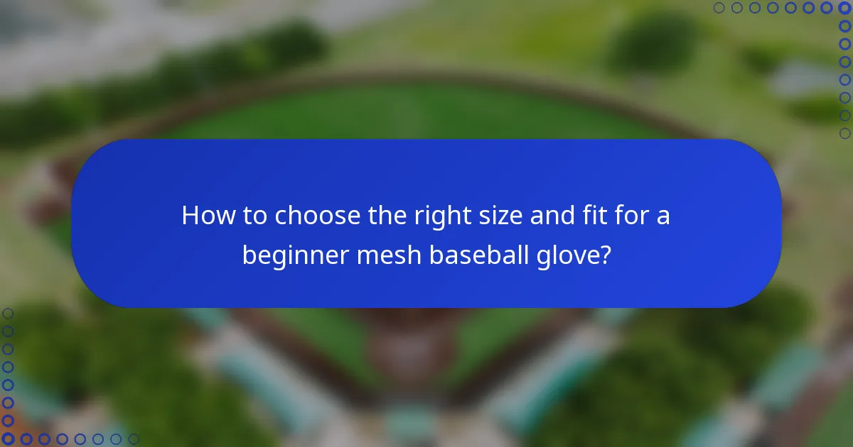 How to choose the right size and fit for a beginner mesh baseball glove?