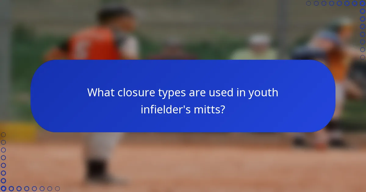 What closure types are used in youth infielder's mitts?