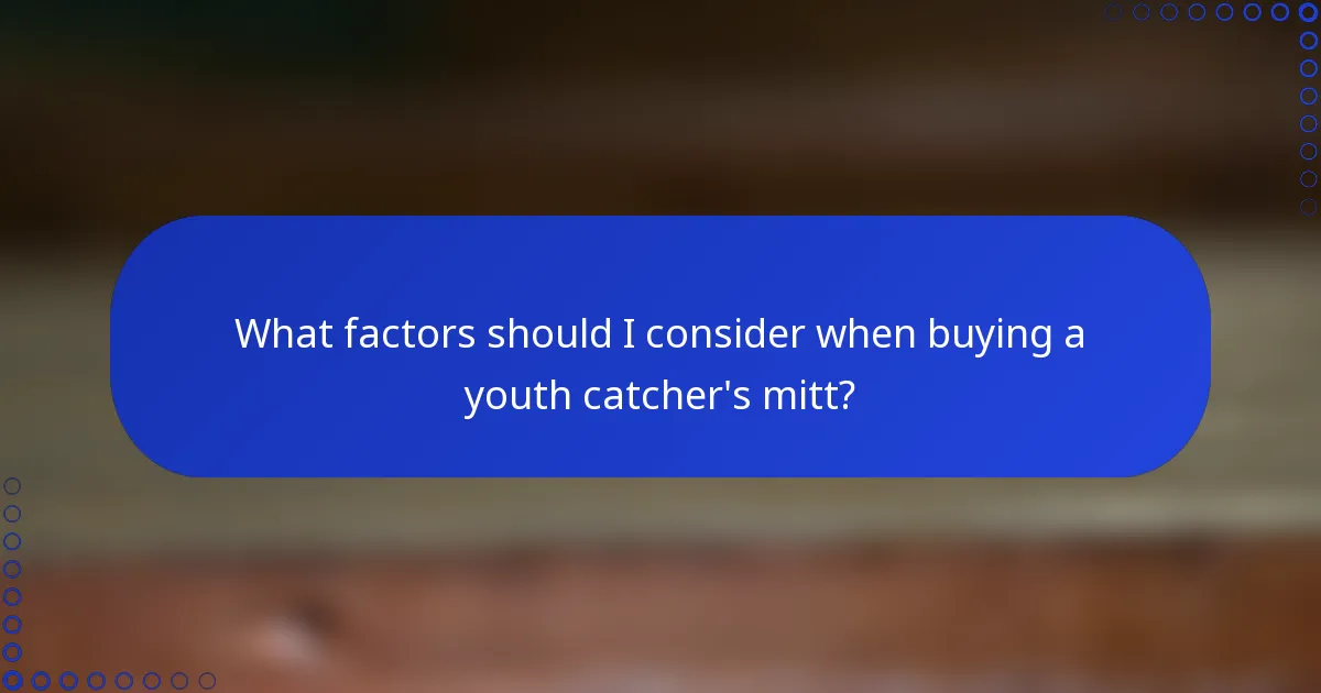 What factors should I consider when buying a youth catcher's mitt?