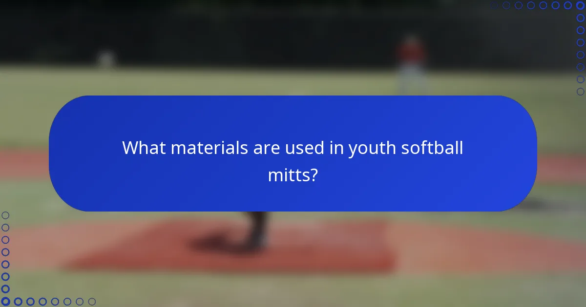 What materials are used in youth softball mitts?