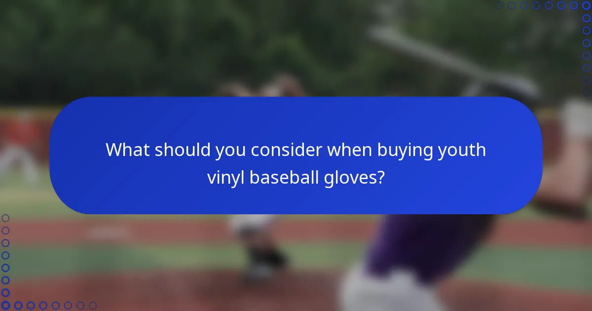 What should you consider when buying youth vinyl baseball gloves?