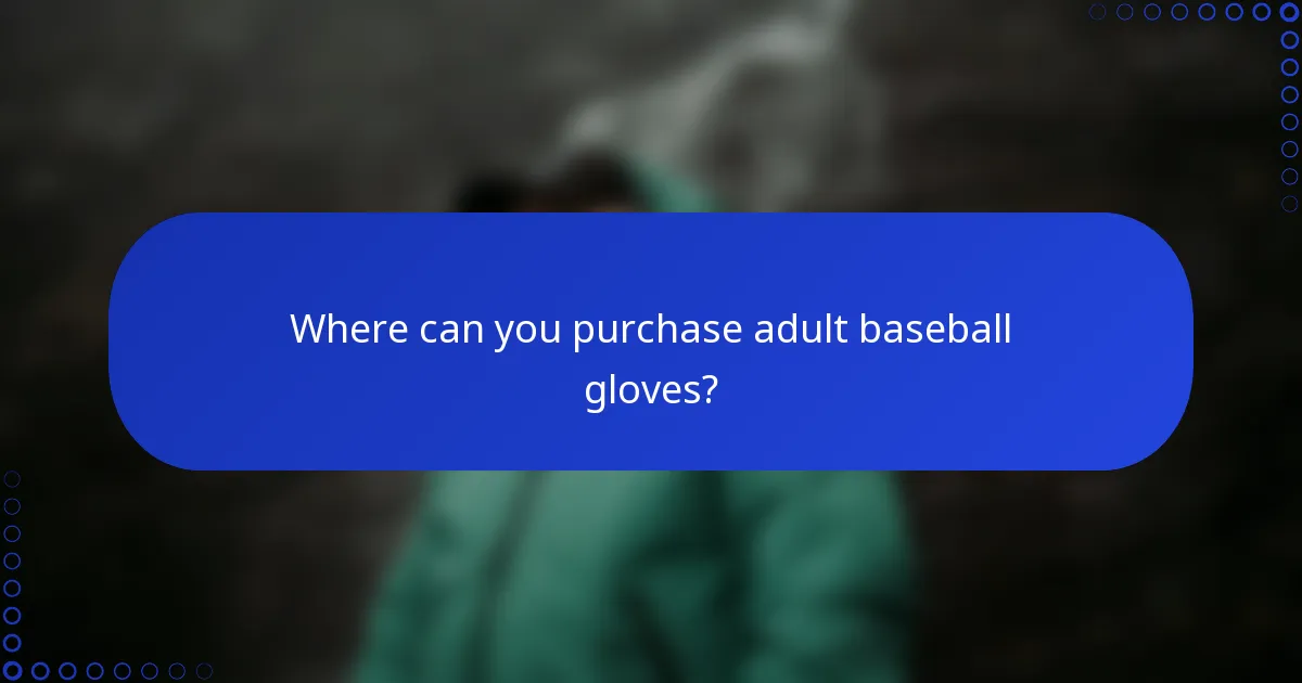 Where can you purchase adult baseball gloves?
