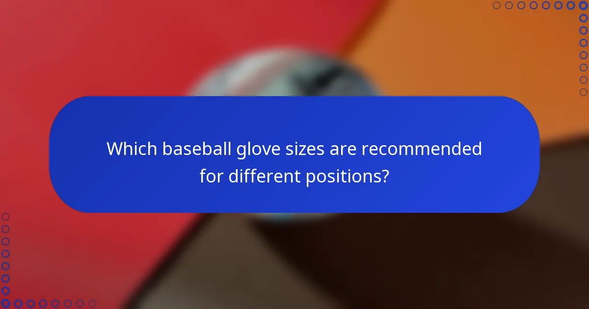 Which baseball glove sizes are recommended for different positions?