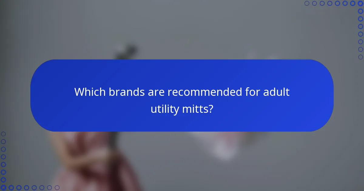 Which brands are recommended for adult utility mitts?