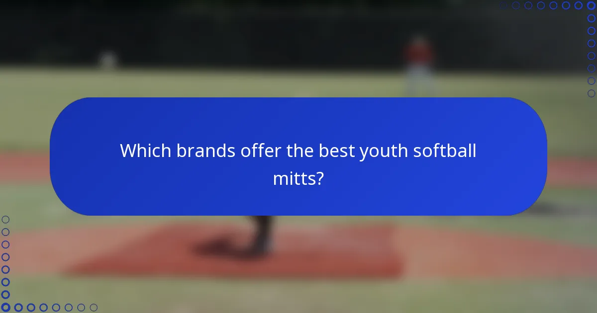 Which brands offer the best youth softball mitts?