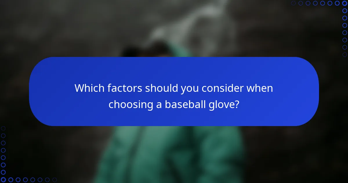 Which factors should you consider when choosing a baseball glove?