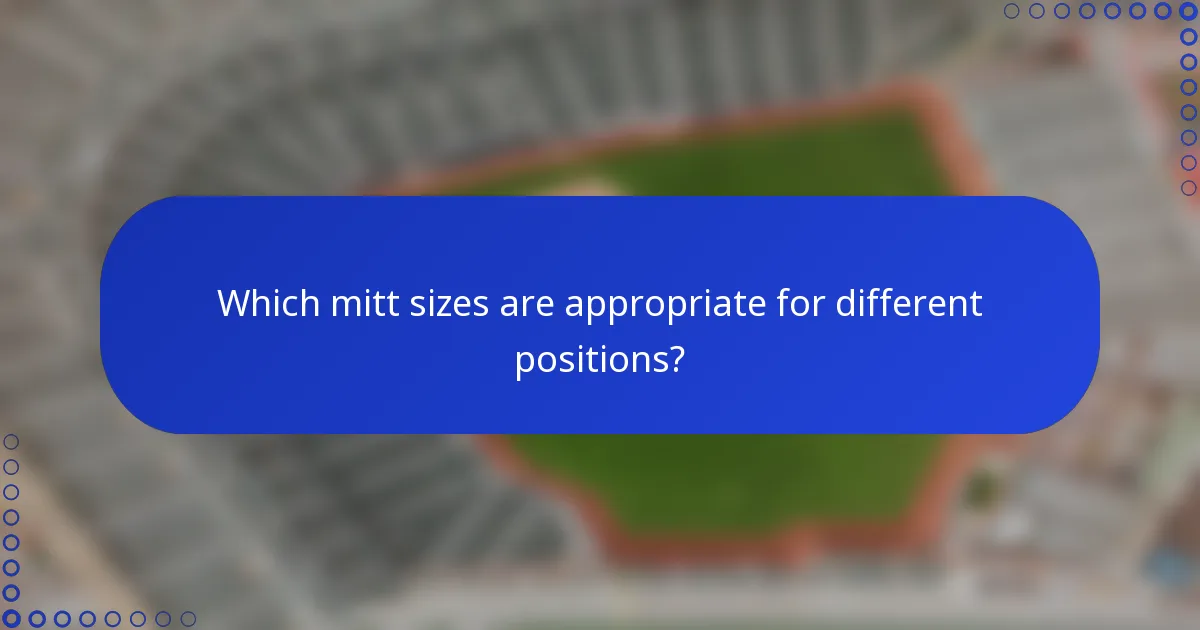 Which mitt sizes are appropriate for different positions?