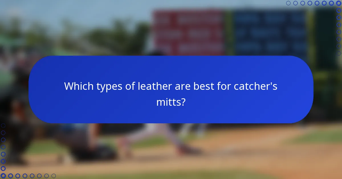 Which types of leather are best for catcher's mitts?