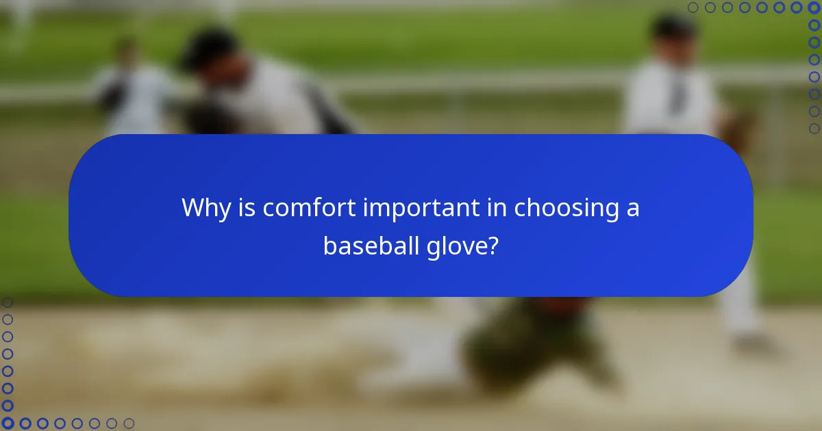 Why is comfort important in choosing a baseball glove?